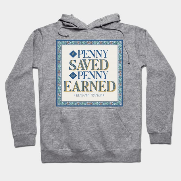 Penny earned, is a penny saved Hoodie by CalliLetters